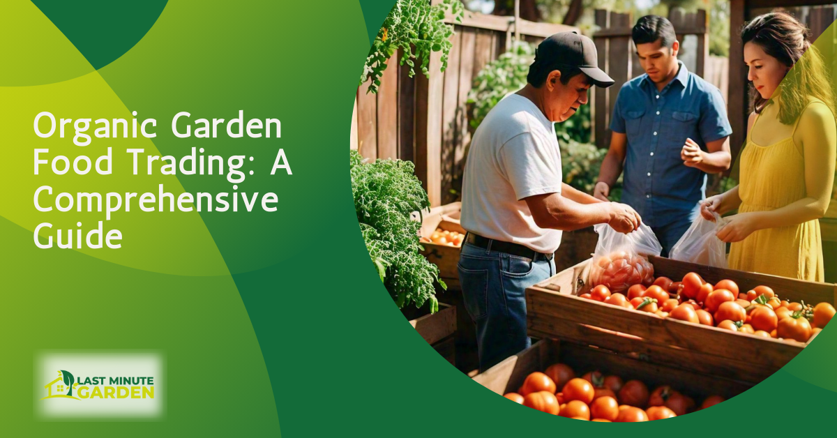 Organic Garden Food Trading: A Comprehensive Guide